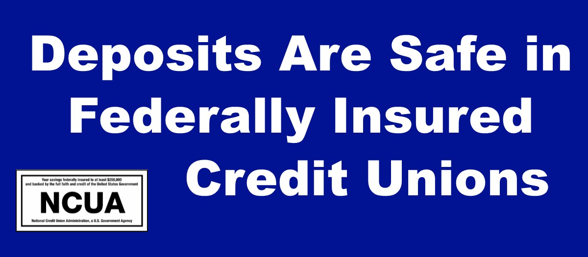 Deposits Are Safe in Federally Insured Credit Unions